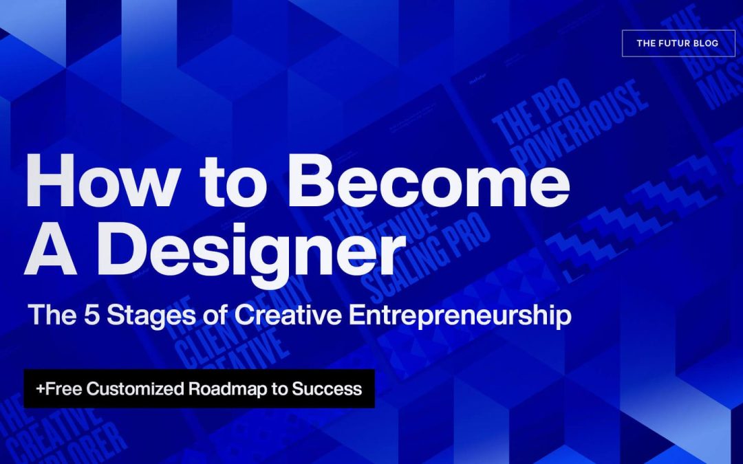 How to Become a Designer: The 5 Stages of Creative Entrepreneurship
